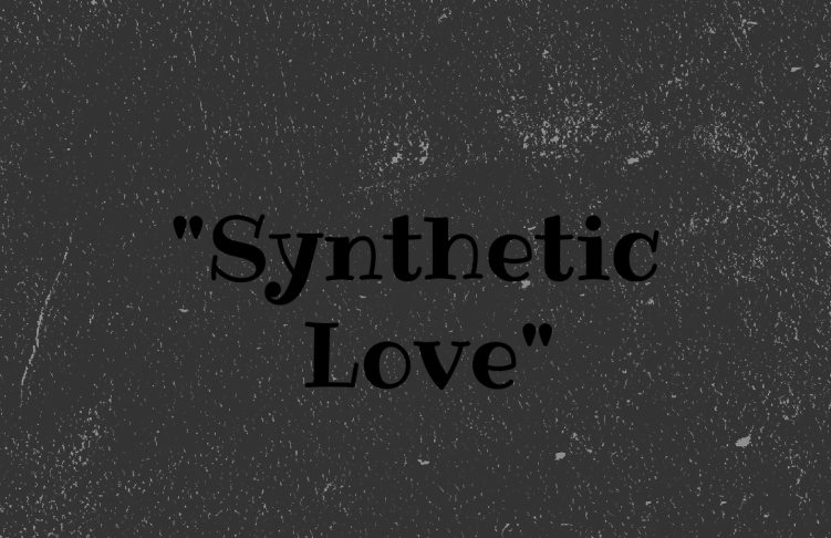 Synthetic Love